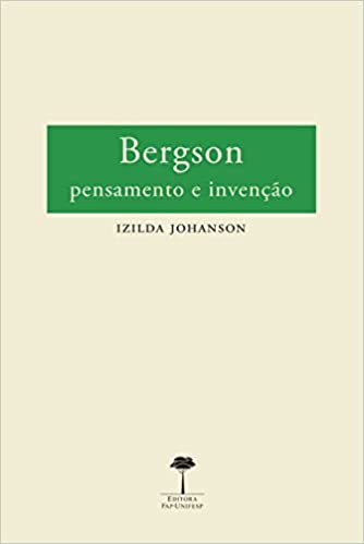 Bergson pensamento e invenção